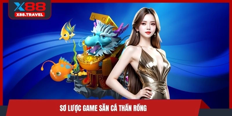 Sơ lược game săn cá thần rồng
