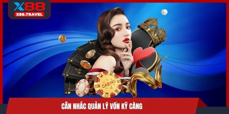 Cân nhắc quản lý vốn kỹ càng