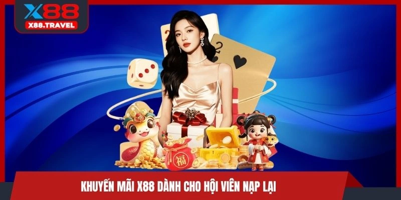Khuyến mãi X88 dành cho hội viên nạp lại