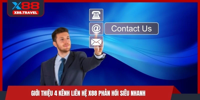 Giới thiệu 4 kênh liên hệ X88 phản hồi siêu nhanh 