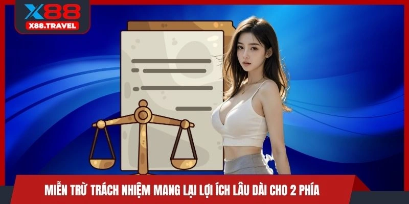 Miễn trừ trách nhiệm mang lại lợi ích lâu dài cho 2 phía