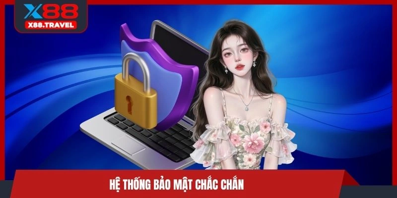 Hệ thống bảo mật chắc chắn