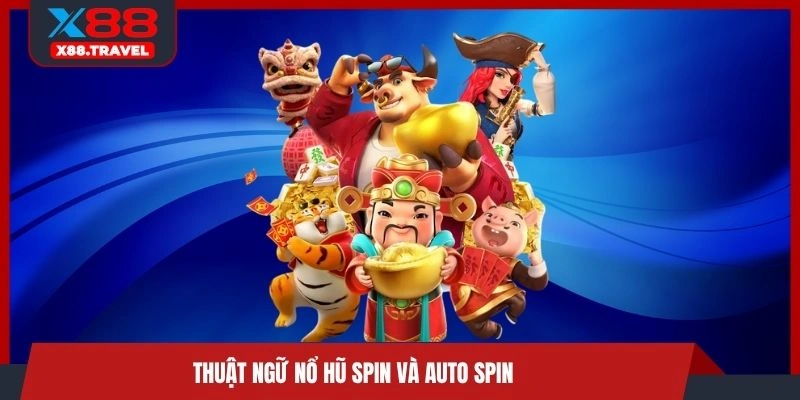 Thuật ngữ nổ hũ Spin và Auto Spin