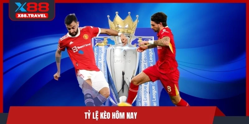 Tỷ lệ kèo hôm nay